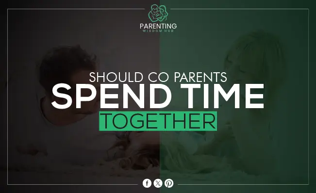 Should Co-Parents Spend Time Together?