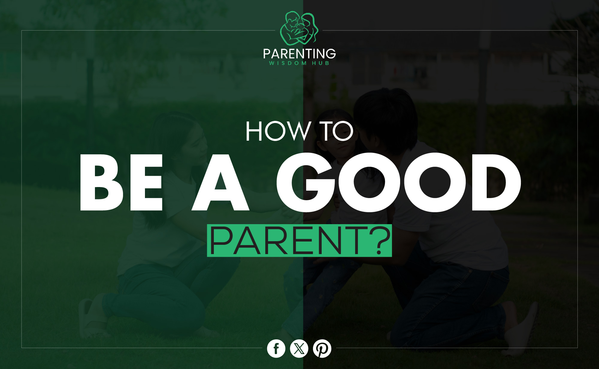 How to be a good parent