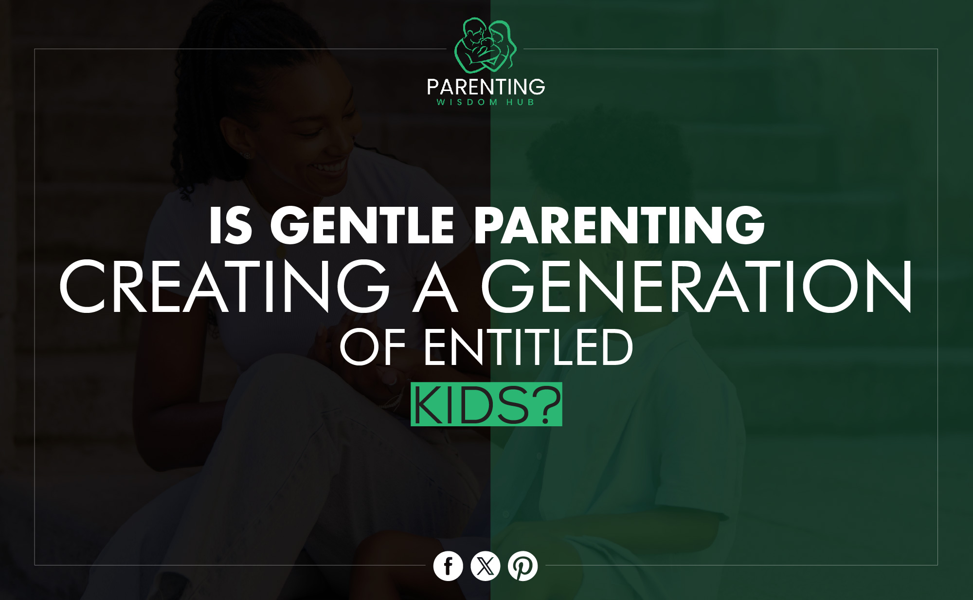 gentle parenting creating a generation of entitled kids