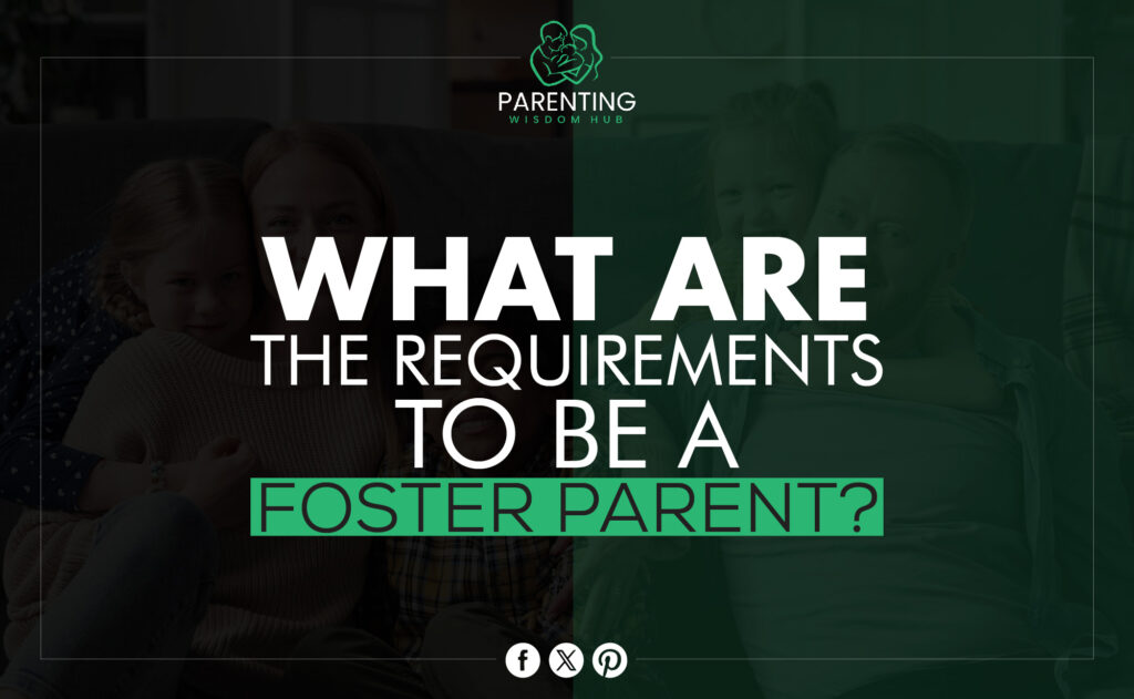 requirements to be a foster parent