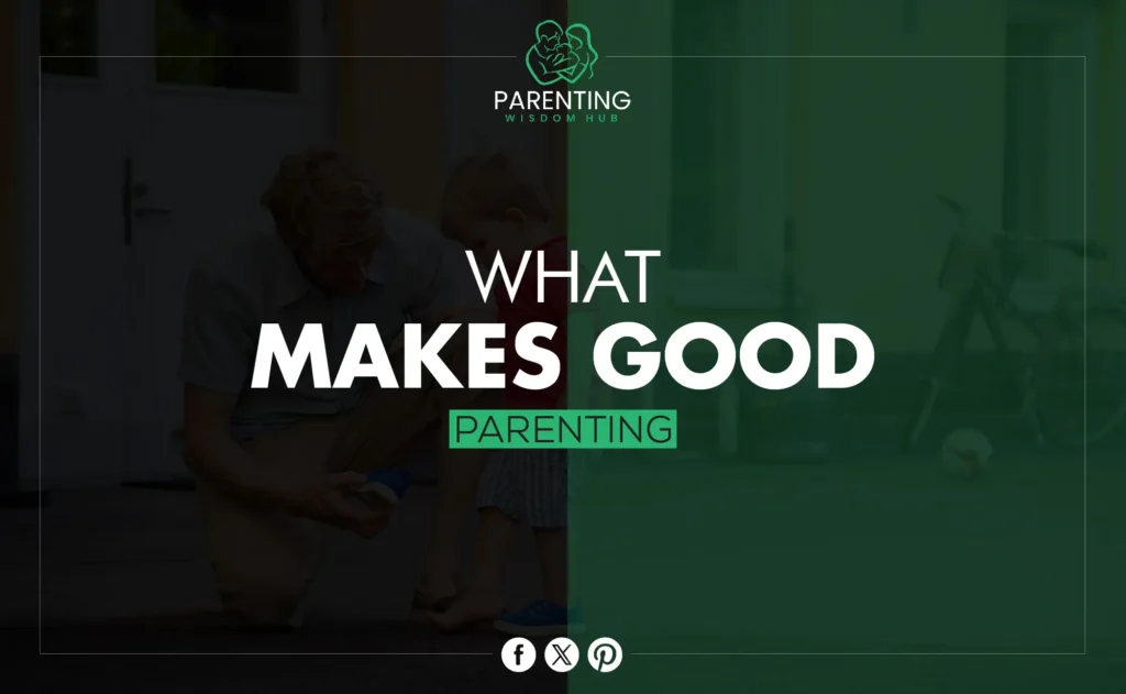 what makes good parenting