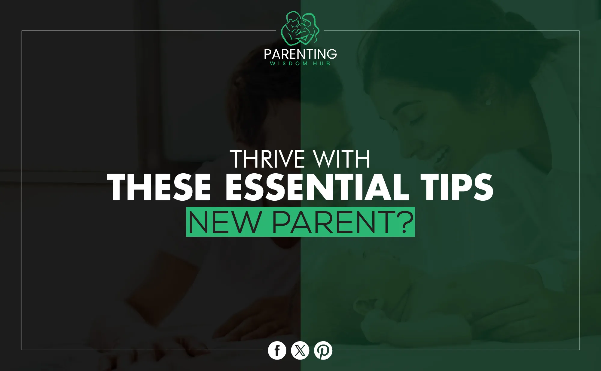 Thrive with These Essential Tips New Parent